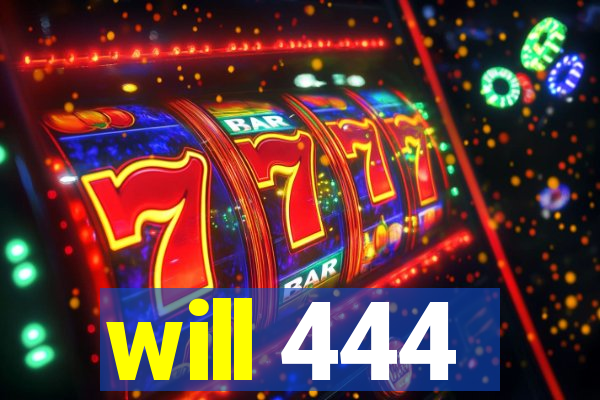 will 444